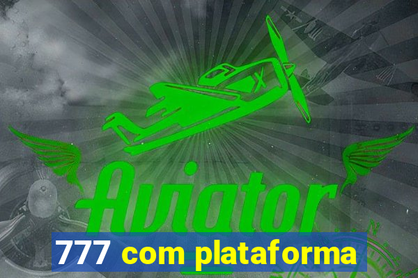 777 com plataforma